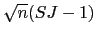 $\sqrt{n}(SJ - 1)$