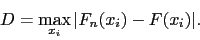 \begin{displaymath}D = \max_{x_i}\vert F_n (x_i) - F(x_i)\vert.\end{displaymath}