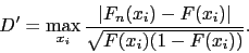 \begin{displaymath}D' = \max_{x_i}\frac{\vert F_n (x_i) - F (x_i)\vert}{\sqrt{ F(x_i) (1 - F(x_i)) }}.\end{displaymath}