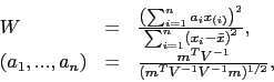 \begin{displaymath}\begin{array}{lll}W &amp;=&amp; \frac{\left(\sum_{i=1}^n a_i x_{(i)...... &amp;=&amp; \frac{m^T V^{-1}}{(m^T V^{-1}V^{-1} m)^{1/2}},\end{array}\end{displaymath}