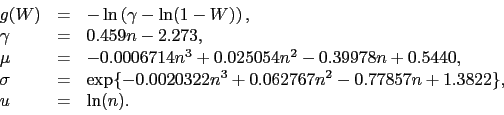 \begin{displaymath}\begin{array}{lll}g(W) &amp;=&amp; -\ln\left(\gamma-\ln(1-W)\right)...... 0.062767n^2 -0.77857n + 1.3822\},\\u &amp;=&amp; \ln(n).\end{array}\end{displaymath}