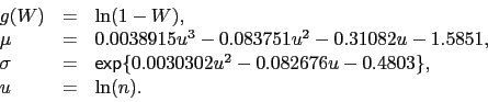 \begin{displaymath}\begin{array}{lll}g(W) &amp;=&amp; \ln(1-W), \\\mu &amp;=&amp; 0.0038915u......0.0030302u^2 -0.082676u -0.4803\},\\u &amp;=&amp; \ln(n).\end{array}\end{displaymath}